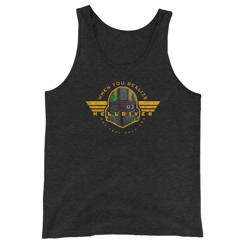 When You Realize Why They Call You Helldiver! Tank Top